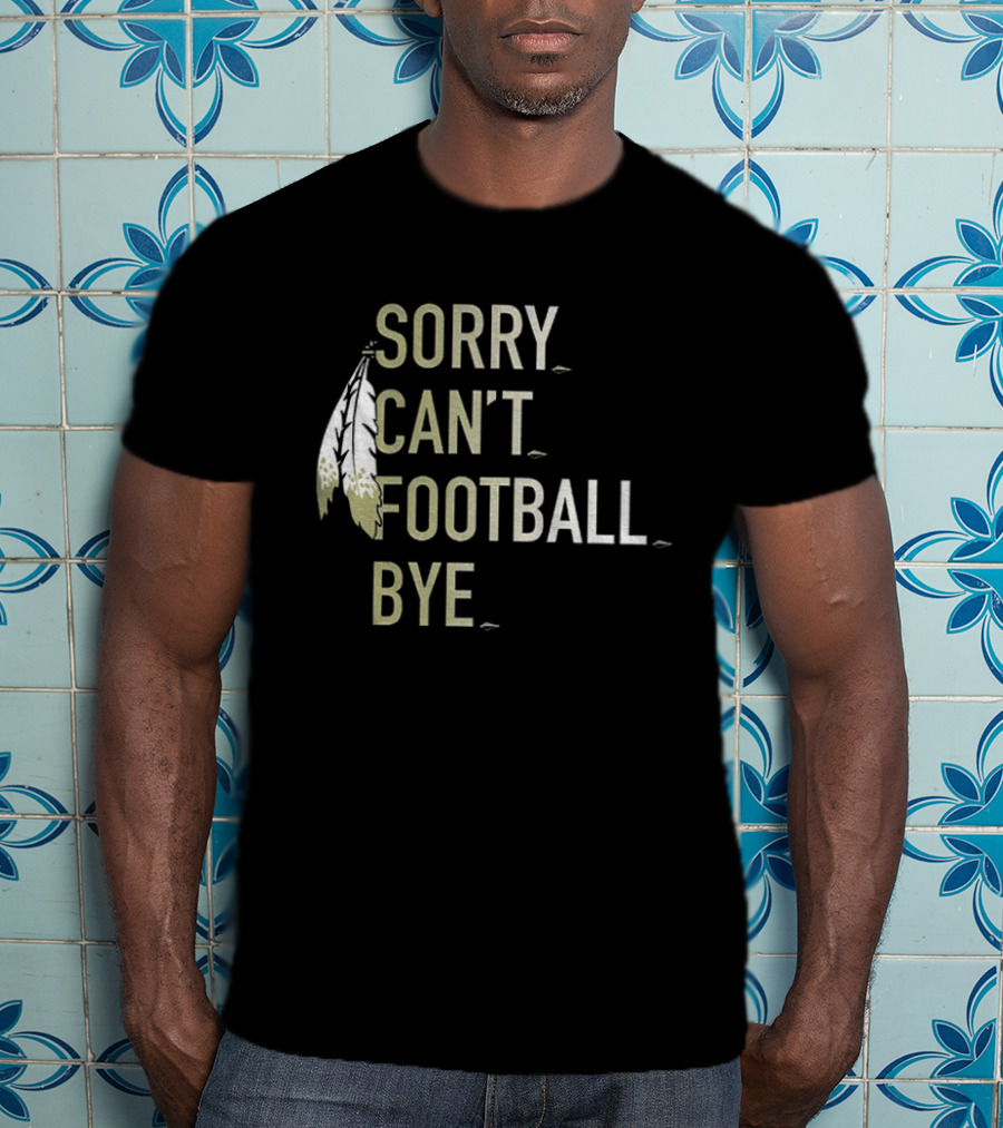 Washington Commanders Football Sorry Can’t Football Bye T-Shirt