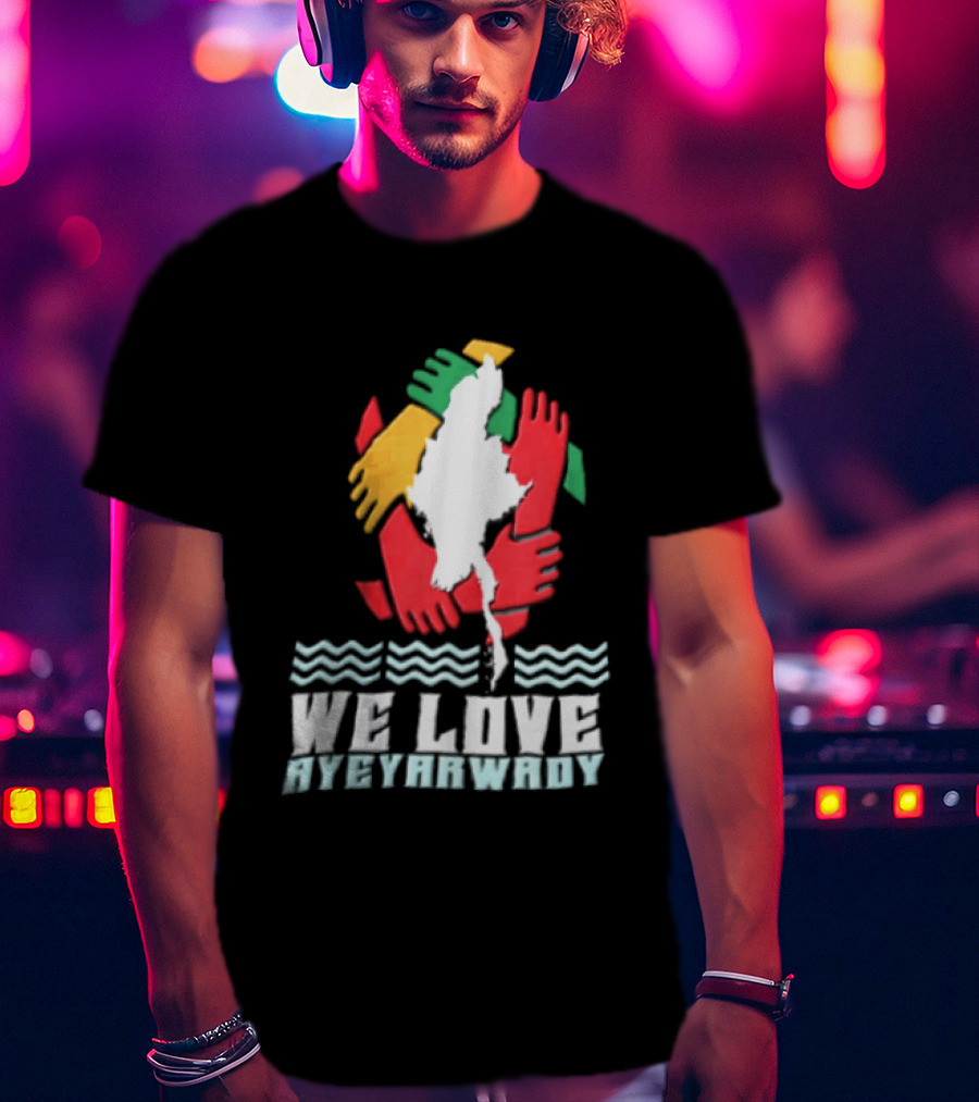 We Love Ayeyarwady Map Of Myanmar Hands Together Red Green Yellow Waves T-Shirt