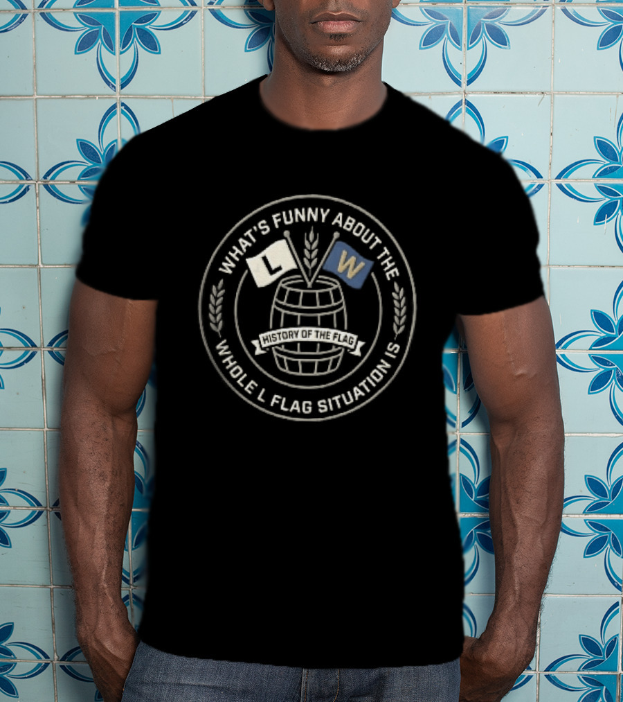 What's Funny About The Whole L Flag Situation Is Wooden Barrel Wheat Stalks Circular Seal T-Shirt