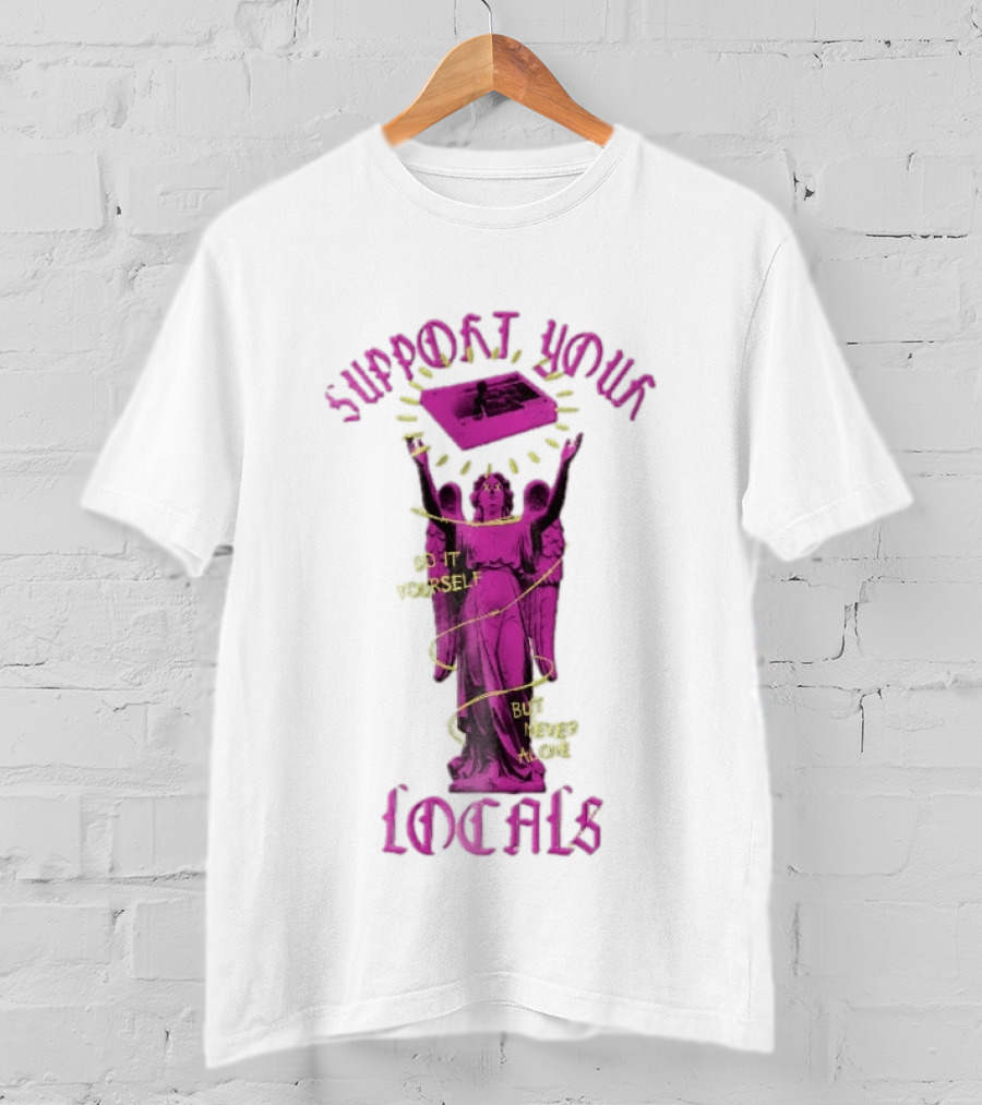 Support Your Locals Do It Yourself But Never Alone Pink Angel Statue Empowerment T-Shirt