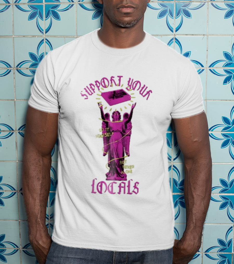Support Your Locals Do It Yourself But Never Alone Pink Angel Statue Empowerment T-Shirt