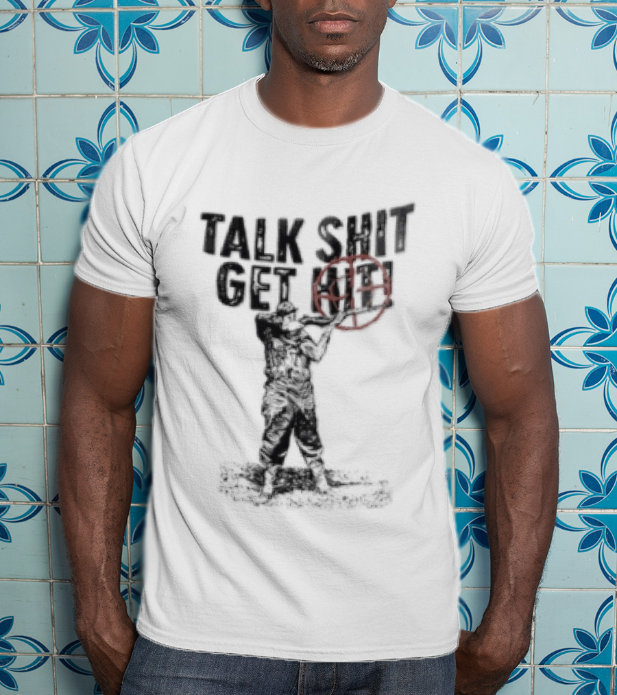 Talk Shit Get Hit Soldier Rifle Red Target T-Shirt