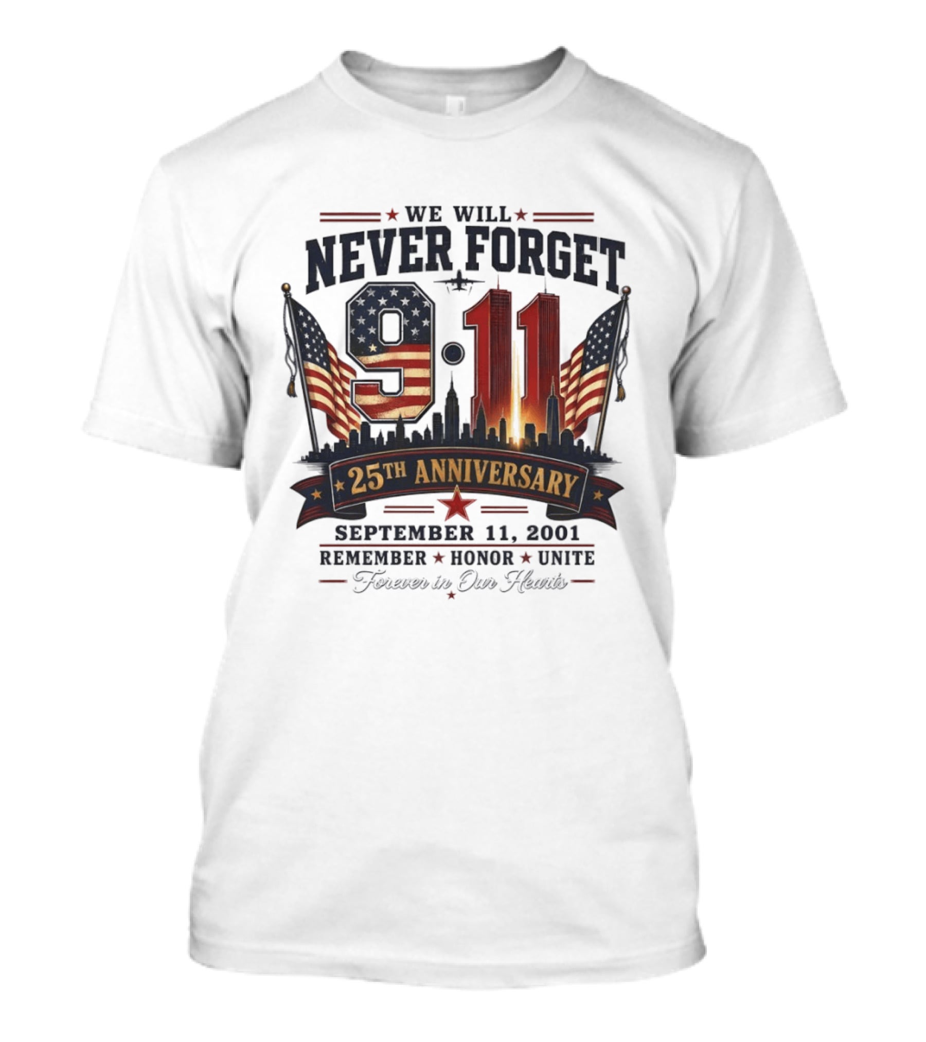 We Will Never Forget 9 11 25th Anniversary September 11 2001 Remember Honor Unite Forever In Our Hearts T-Shirt