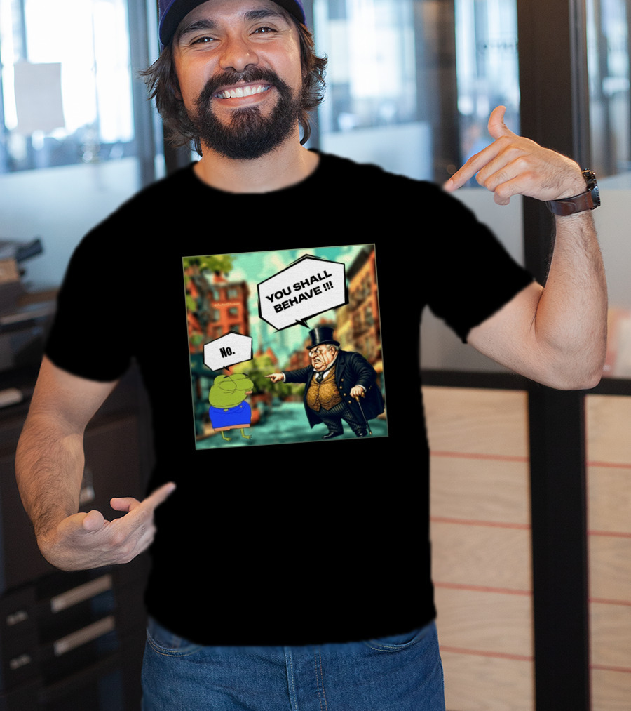 Anons Never Comply No You Shall Behave T-Shirt