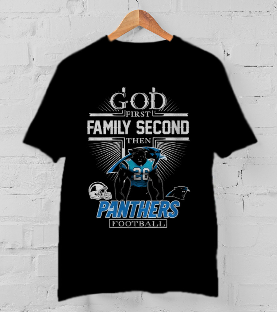 God First Family Second Then Panthers Football Carolina Panthers Fan Priorities T-Shirt