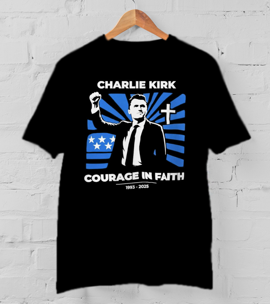 Charlie Kirk Courage In Faith Stars Cross 1993 2025 T-Shirt