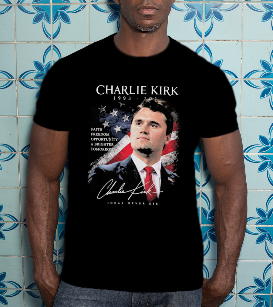 Charlie Kirk 1993 2025 Faith Freedom Opportunity Ideas Never Die T-Shirt
