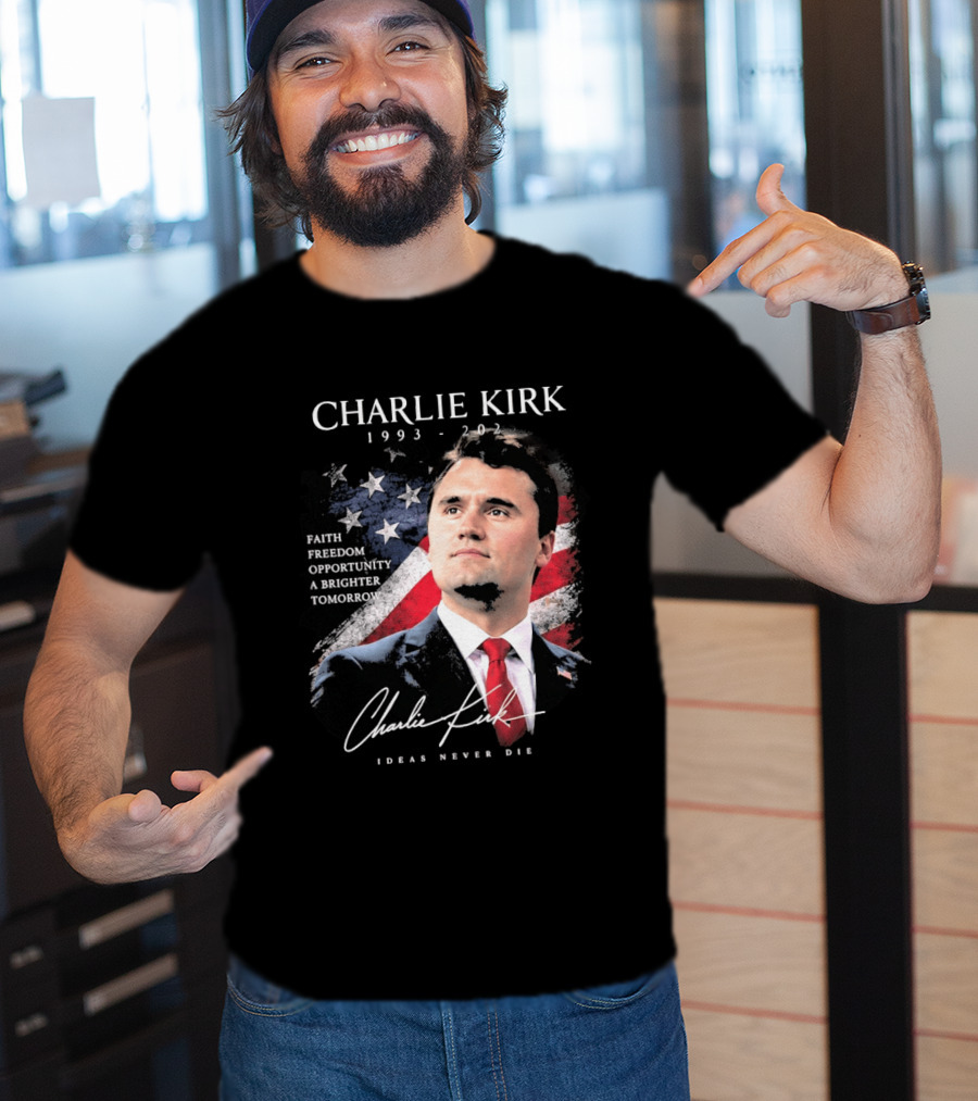 Charlie Kirk 1993 2025 Faith Freedom Opportunity Ideas Never Die T-Shirt