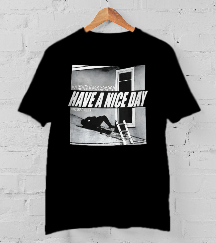 Have A Nice Day Uncensoredtv Smiley Faces Person Lying On Slanted Roof Ladder Monochrome T-Shirt