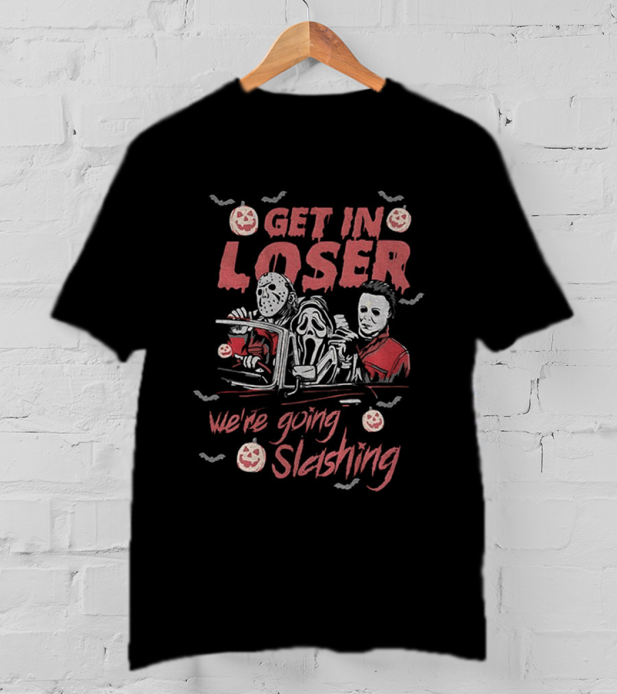 Horror Villains Jason Ghostface Michael Get In Loser We're Going Slashing Halloween 2026 T-Shirt