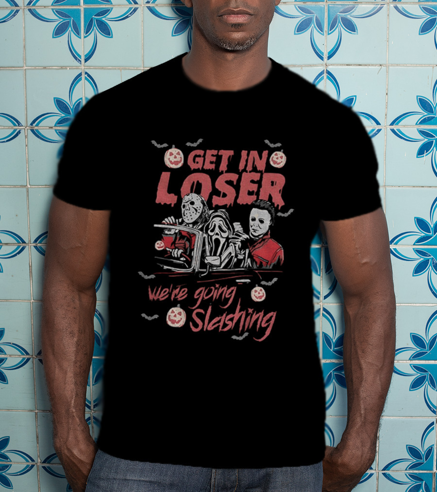 Horror Villains Jason Ghostface Michael Get In Loser We're Going Slashing Halloween 2026 T-Shirt