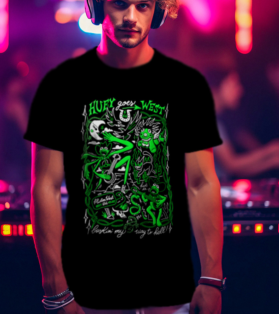 Huey Goes West Fluston West Next 666 Miles Bustin My Way To Hell T-Shirt