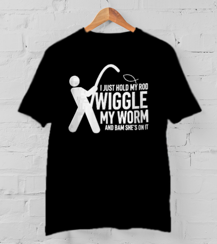 I Just Hold My Rod Wiggle My Worm Stick Figure Fisherman Line T-Shirt