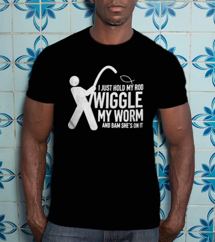 I Just Hold My Rod Wiggle My Worm Stick Figure Fisherman Line T-Shirt