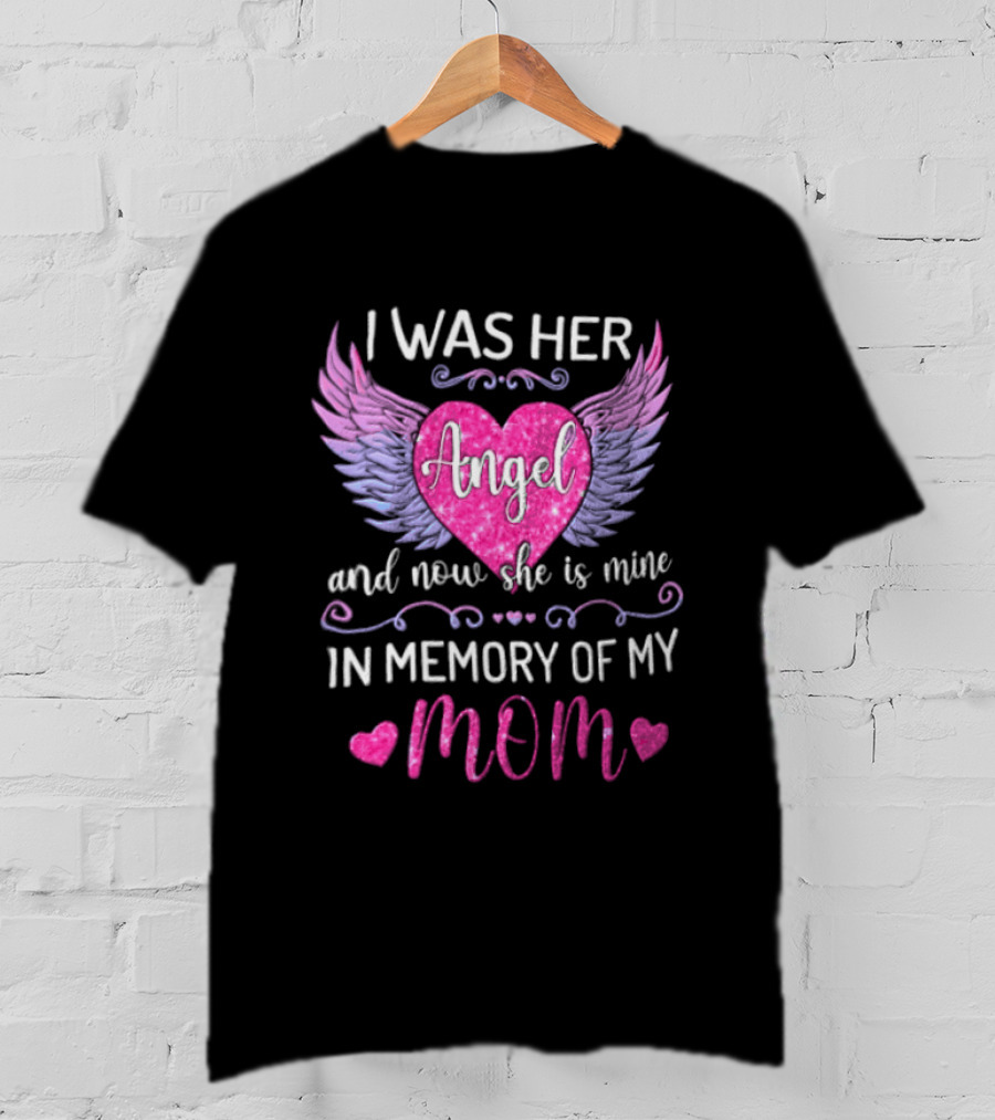 I Was Her Angel And Now She Is Mine In Memory Of My Mom Pink Wings Hearts T-Shirt