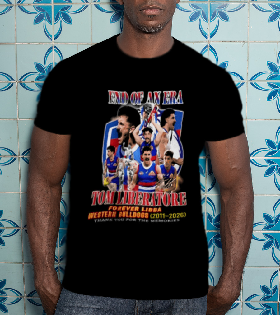End Of An Era Tom Liberatore Forever Libba Western Bulldogs 2011 2026 Thank You For The Memories T-Shirt