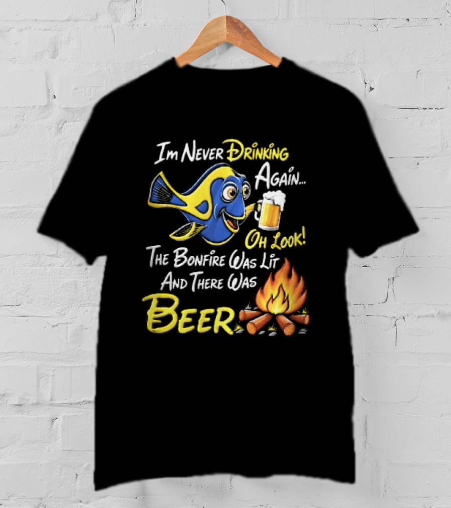 Im Never Drinking Again Oh Look The Bonfire Was Lit And There Was Beer Blue Fish Foamy Campfire T-Shirt