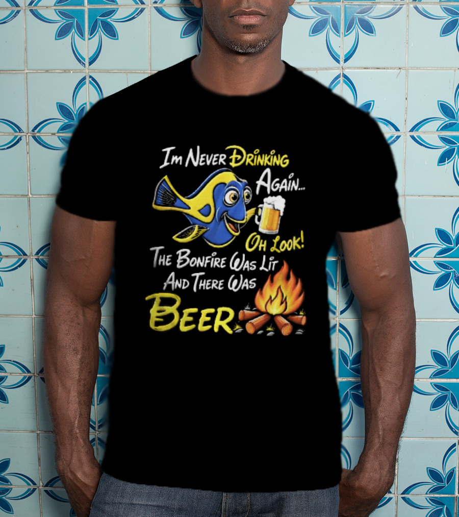 Im Never Drinking Again Oh Look The Bonfire Was Lit And There Was Beer Blue Fish Foamy Campfire T-Shirt