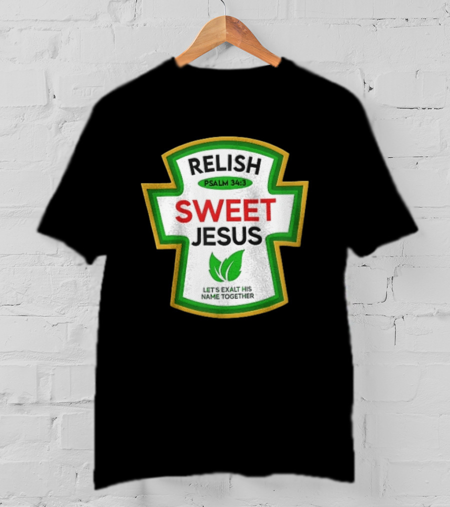 Relish Sweet Jesus Psalm 34 3 Let's Exalt His Name Together T-Shirt