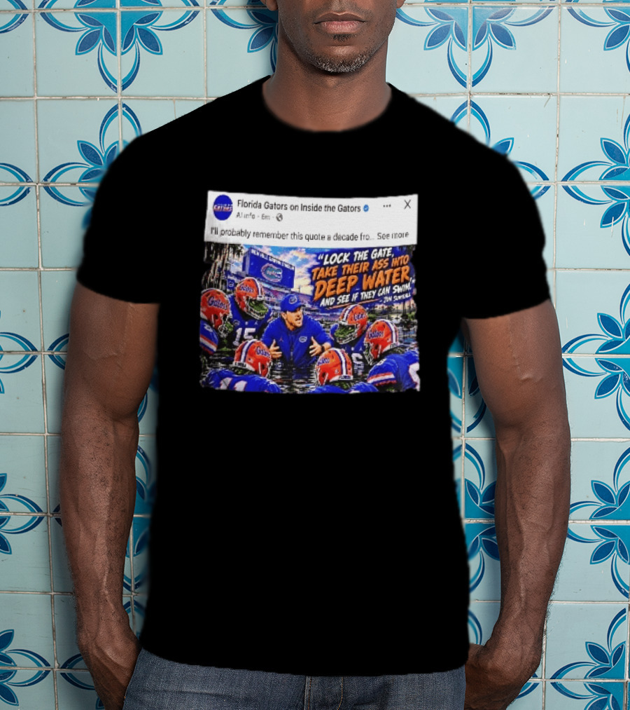 Florida Gators Lock The Gate Deep Water Quote Jon Sumrall T-Shirt