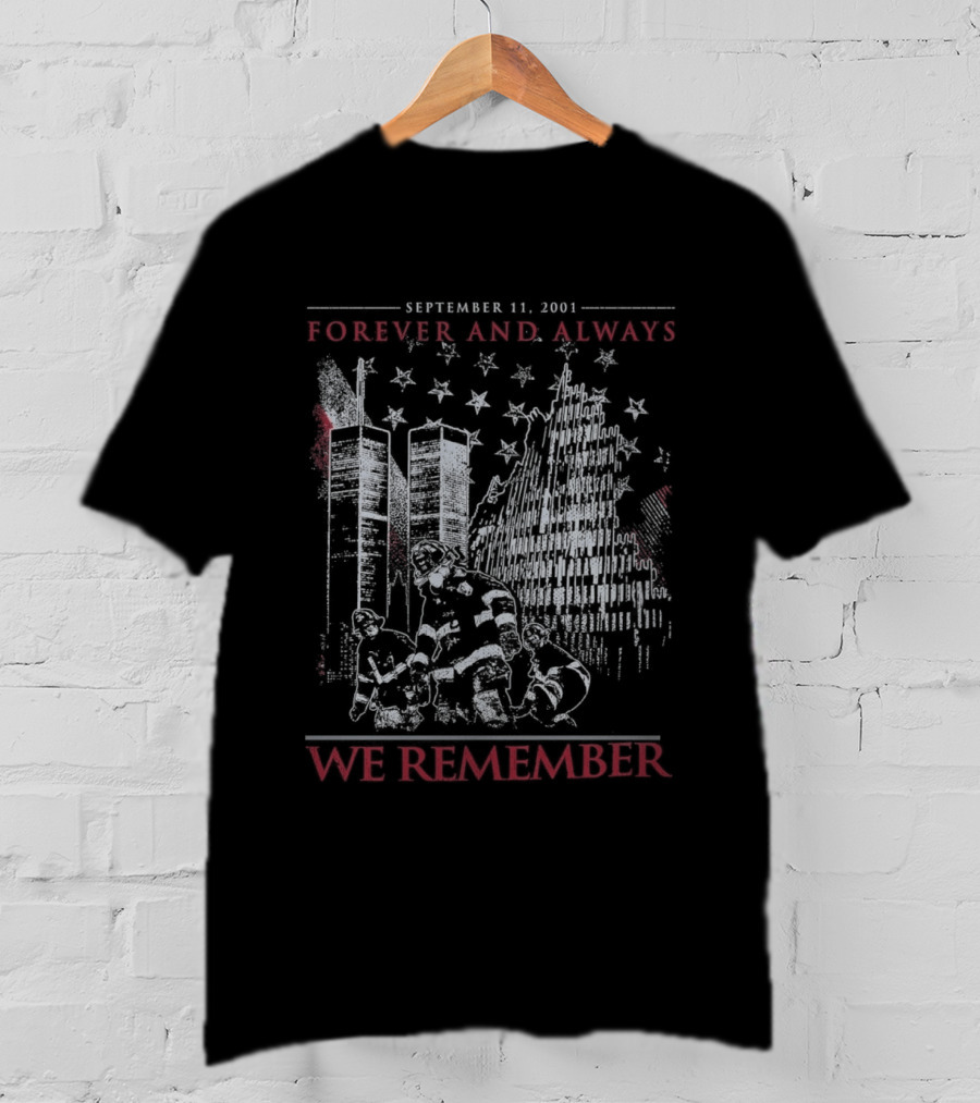 Forever And Always September 11 2001 We Remember Twin Towers Stars T-Shirt