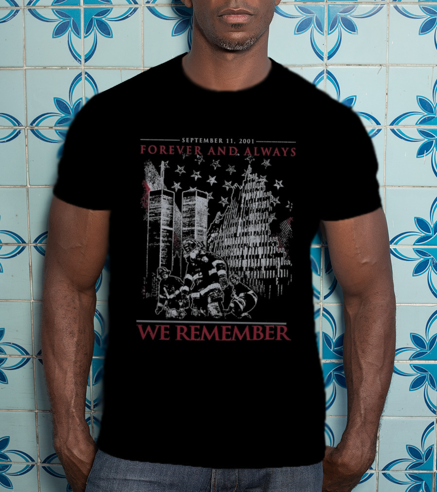 Forever And Always September 11 2001 We Remember Twin Towers Stars T-Shirt
