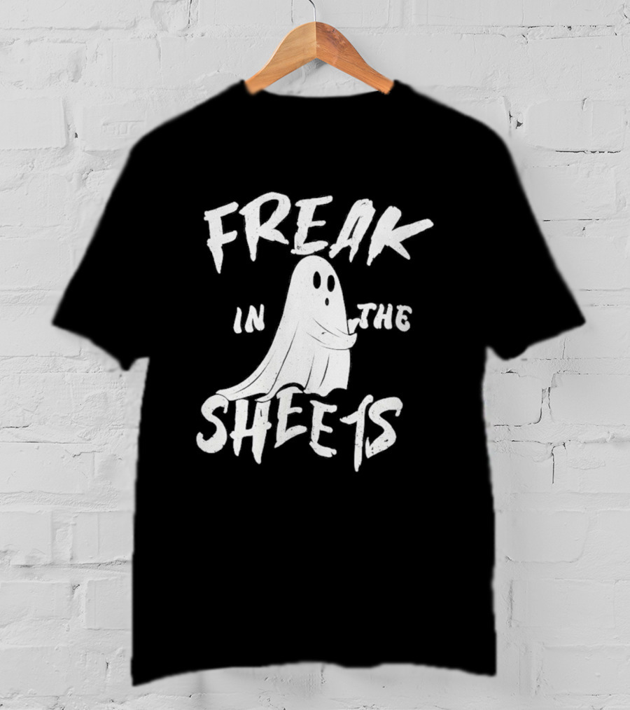 Freak In The Sheets Ghost Humor T-Shirt