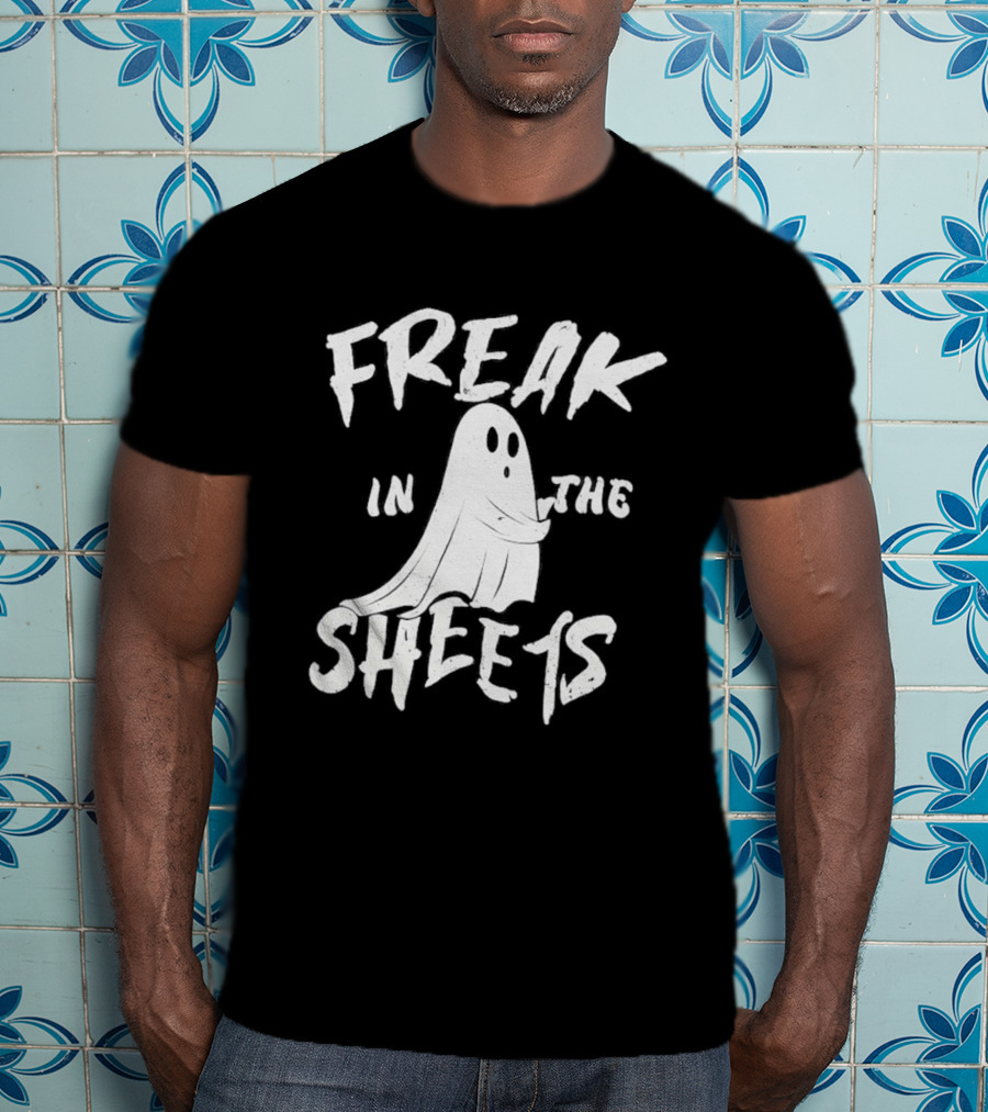 Freak In The Sheets Ghost Humor T-Shirt