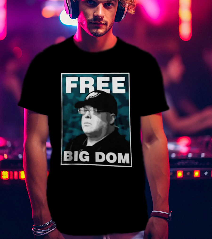 Free Big Dom Philadelphia Eagles Head Of Security Dom DiSandro T-Shirt
