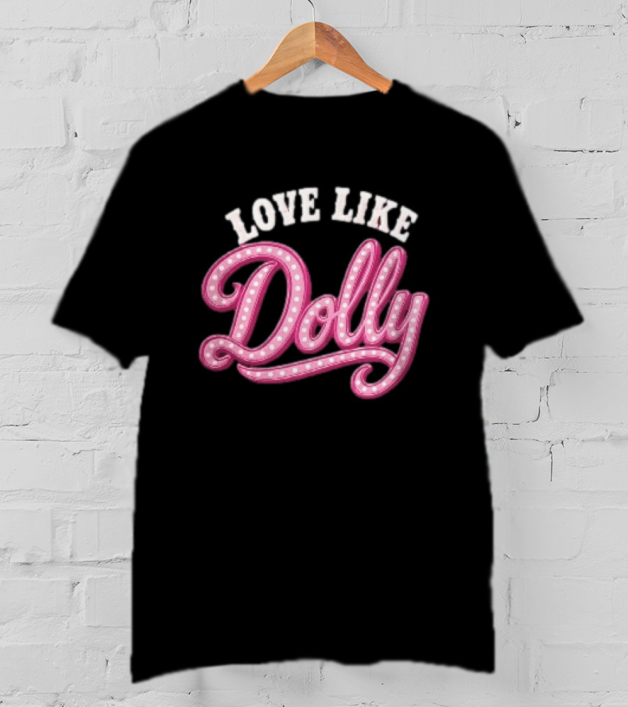 Love Like Dolly Pink Marquee Script Sign T-Shirt