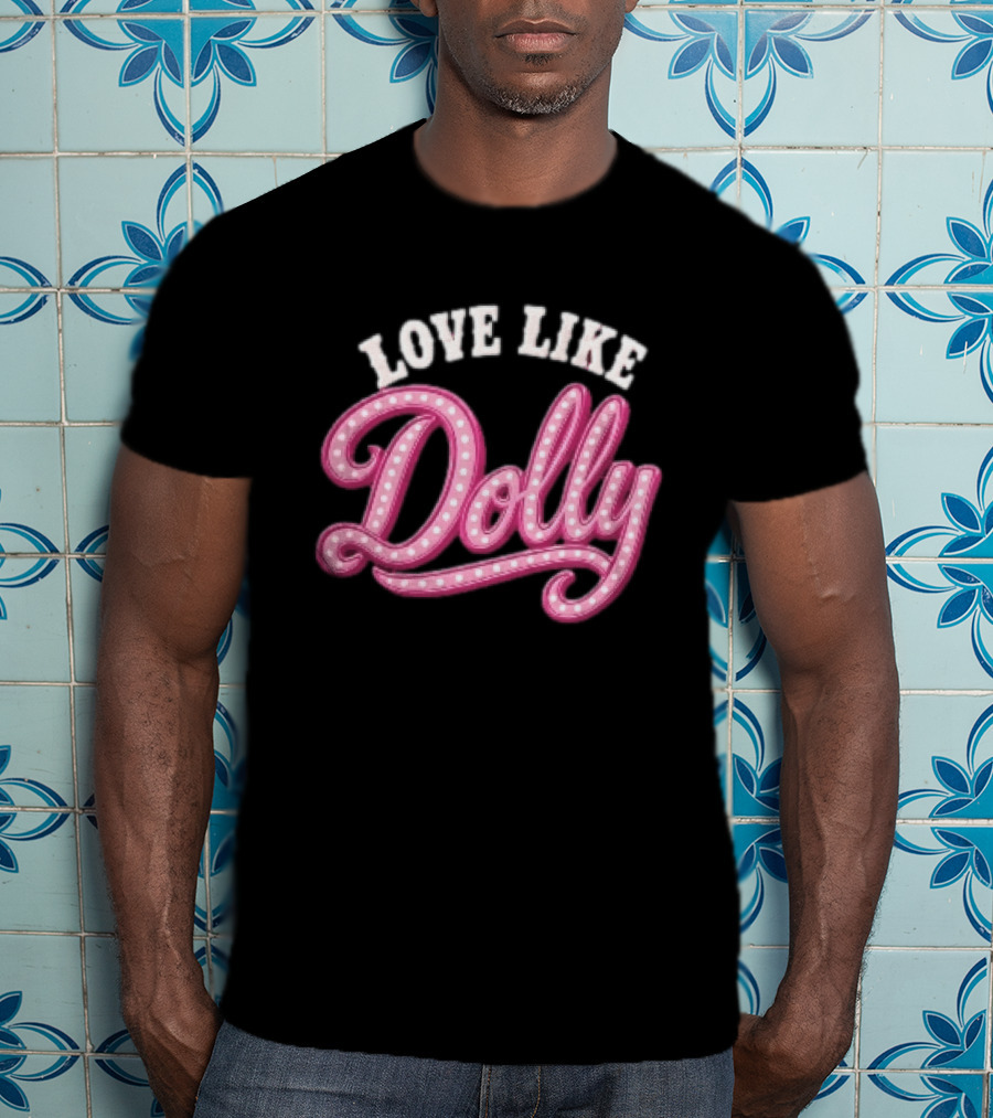 Love Like Dolly Pink Marquee Script Sign T-Shirt