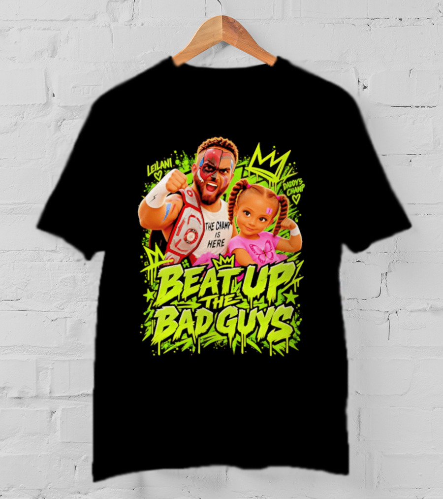 The King Is Here Beat Up The Bad Guys Leilani Daddy's Champ T-Shirt