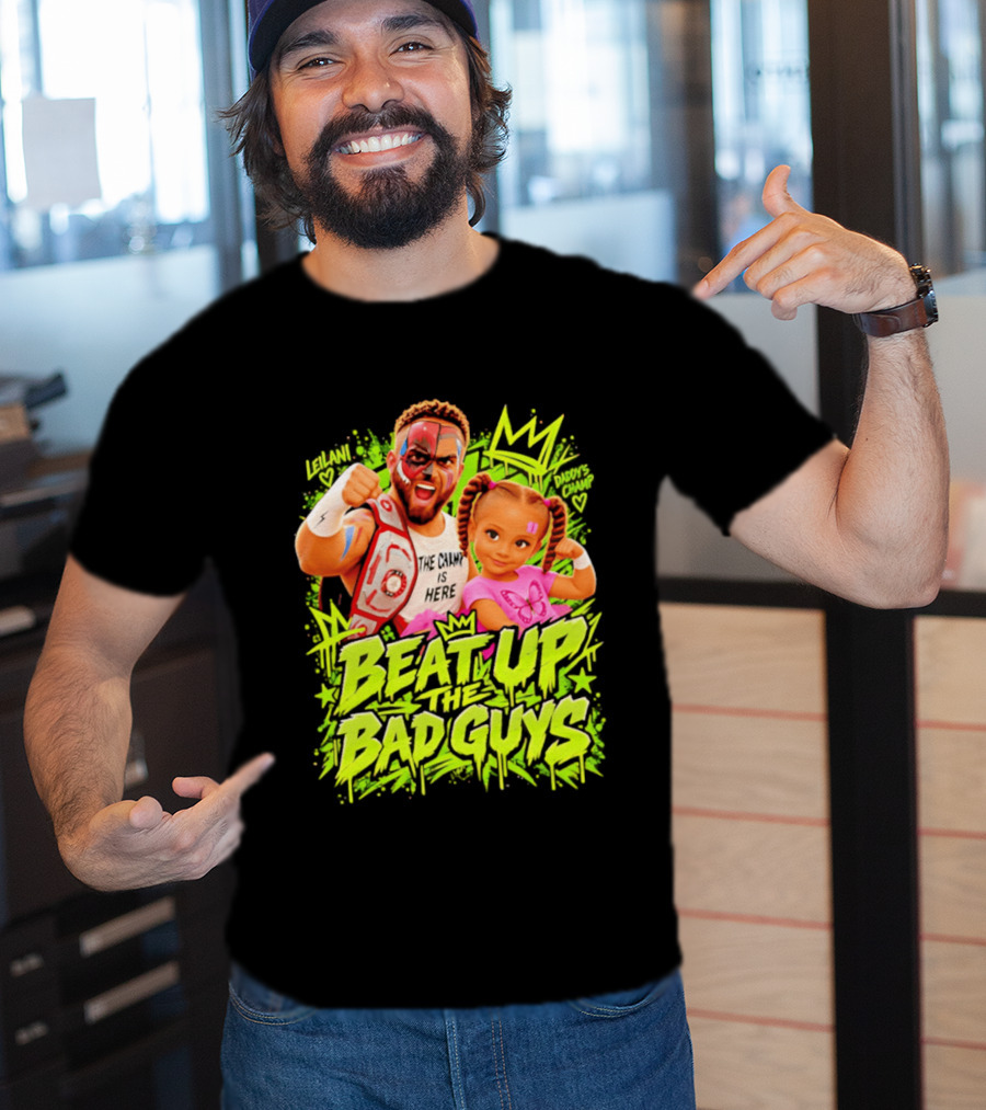 The King Is Here Beat Up The Bad Guys Leilani Daddy's Champ T-Shirt