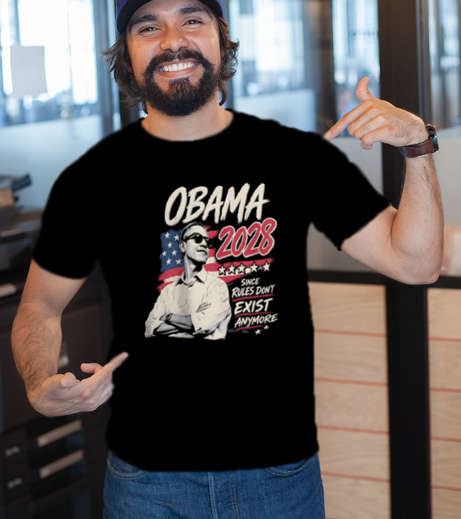 Obama 2028 Since Rules Dont Exist Anymore Barack Obama Flag T-Shirt