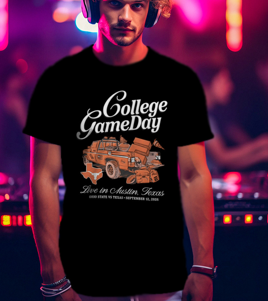 College GameDay Live In Austin Texas Ohio State Vs Texas September 12 2026 T-Shirt
