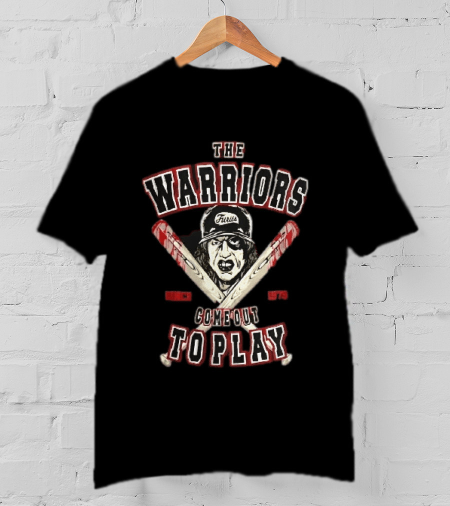 The Warriors Come Out To Play Baseball Fury Crossed Bloody Bats Since 1979 T-Shirt
