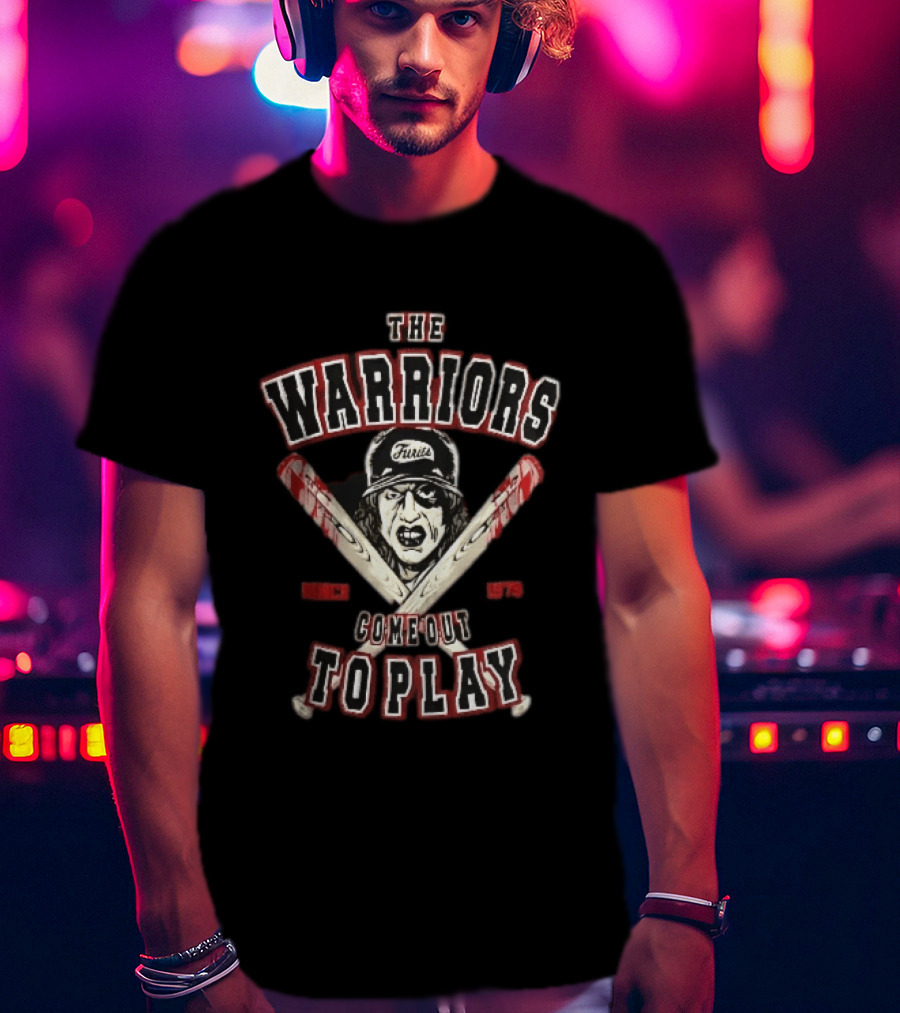 The Warriors Come Out To Play Baseball Fury Crossed Bloody Bats Since 1979 T-Shirt
