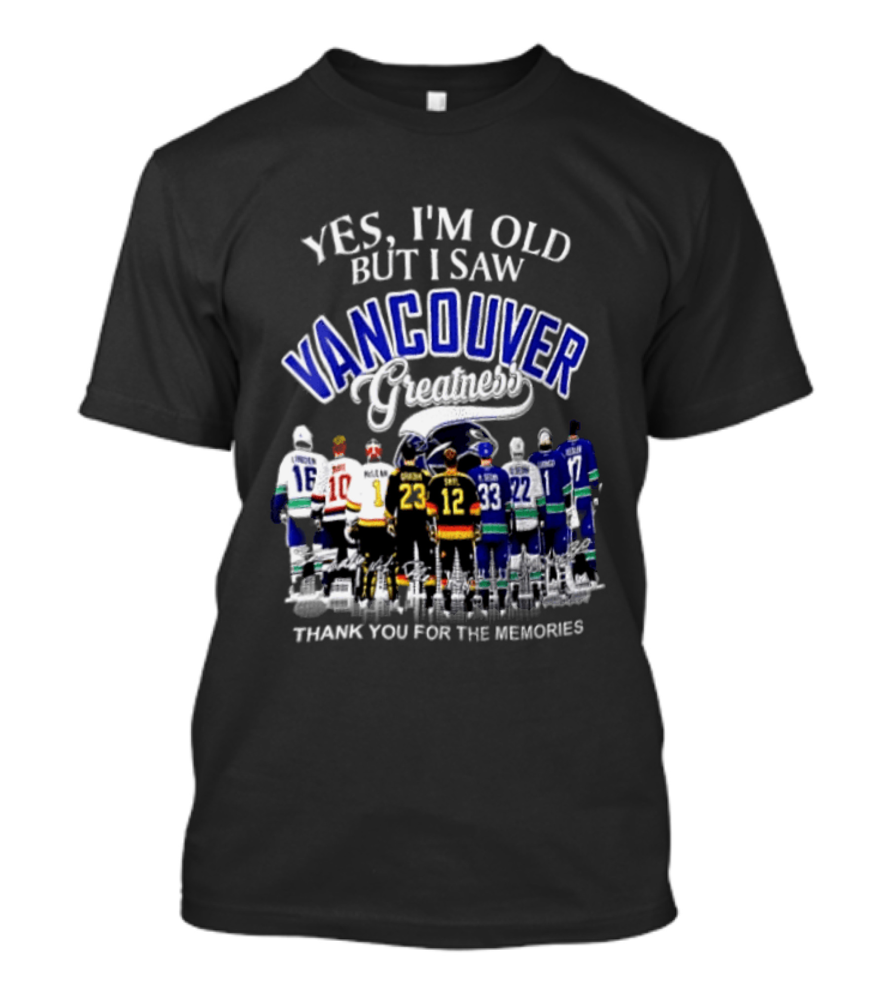 Yes I'm Old But I Saw Vancouver Greatness Thank You For The Memories T-Shirt