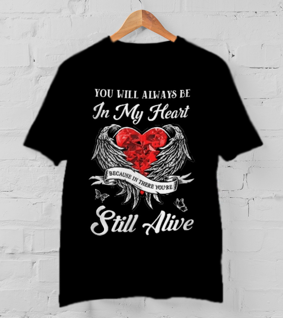 You Will Always Be In My Heart Red Gemstone Angel Wings Butterflies Still Alive T-Shirt