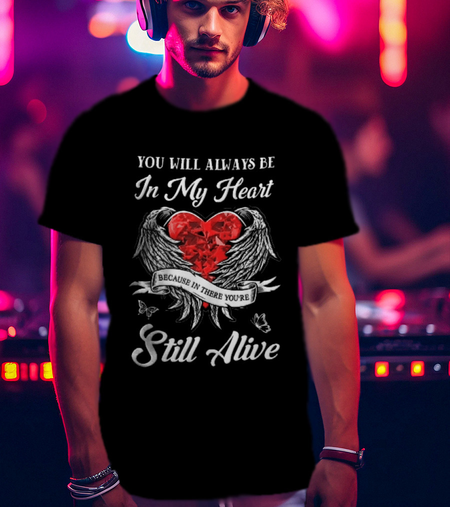 You Will Always Be In My Heart Red Gemstone Angel Wings Butterflies Still Alive T-Shirt