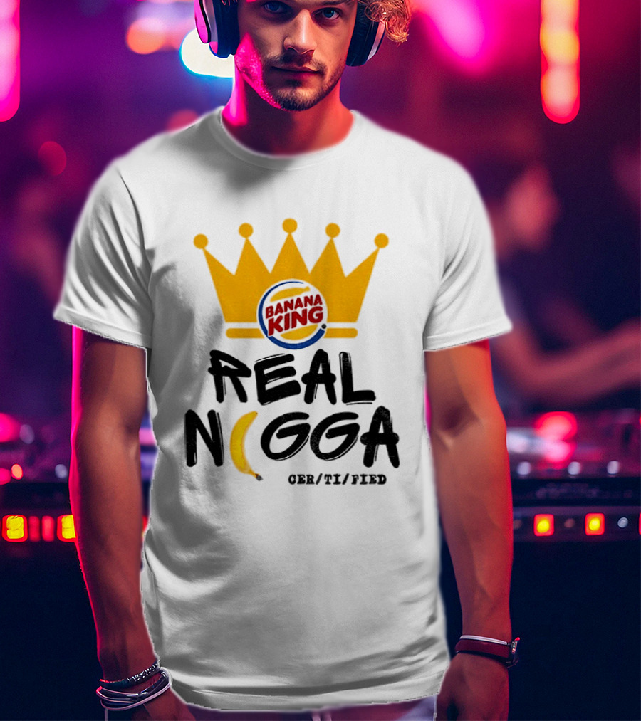 Banana King Crown Real Nigga 03/21/2019 T-Shirt