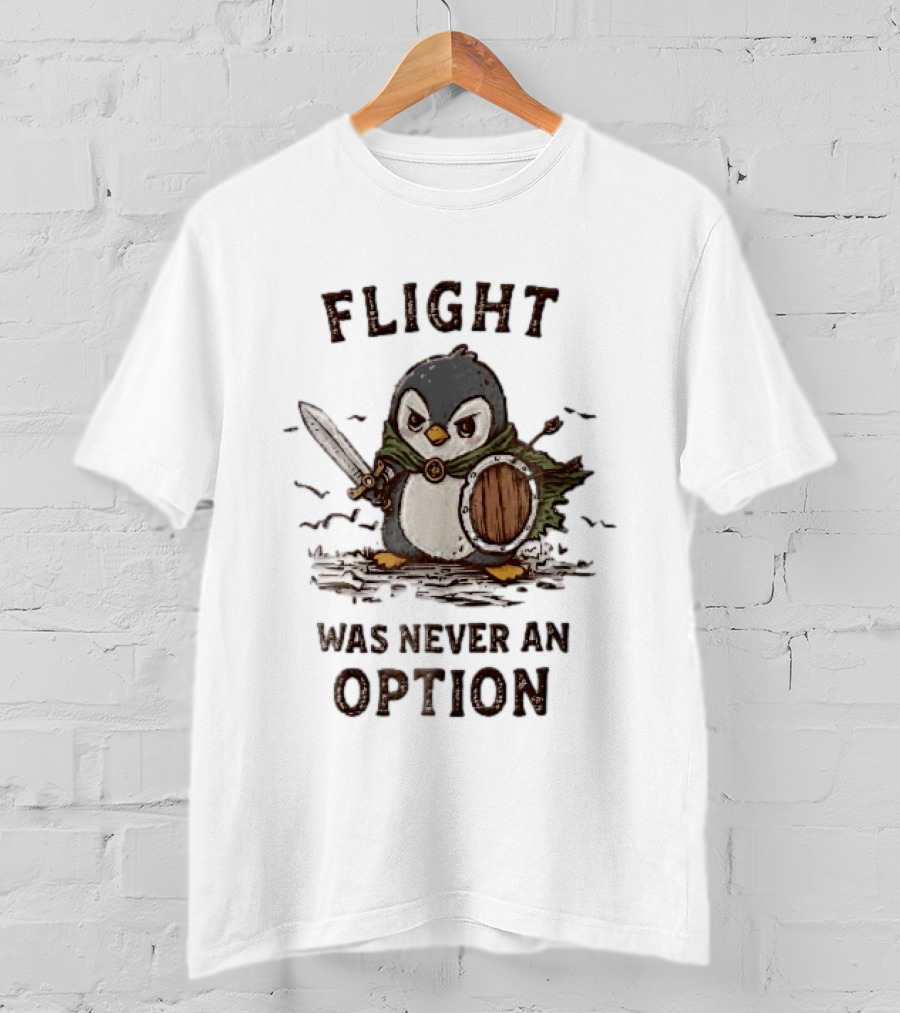 Flight Was Never An Option Warrior Penguin Sword Shield T-Shirt