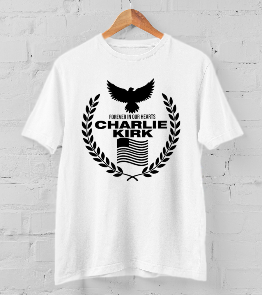 Forever In Our Hearts Charlie Kirk Eagle Laurel Wreath American Flag T-Shirt