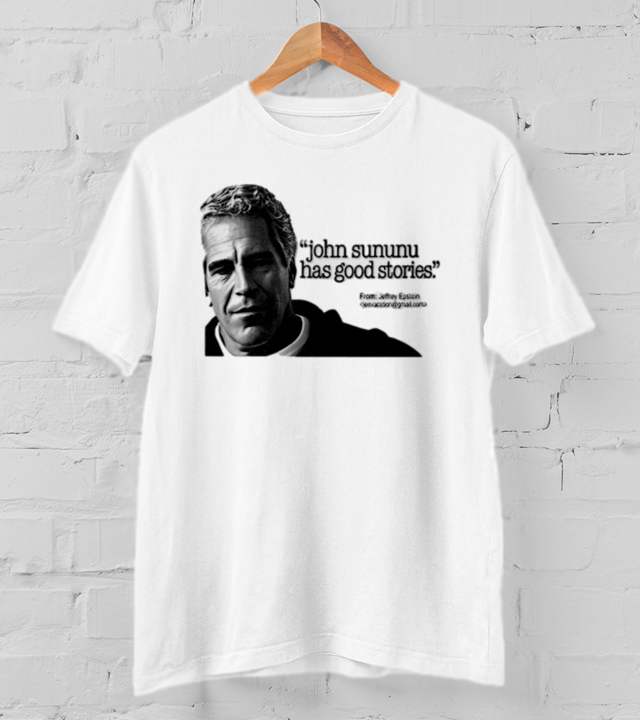 John Sununu Has Good Stories Quote From Jeffrey Epstein Image T-Shirt