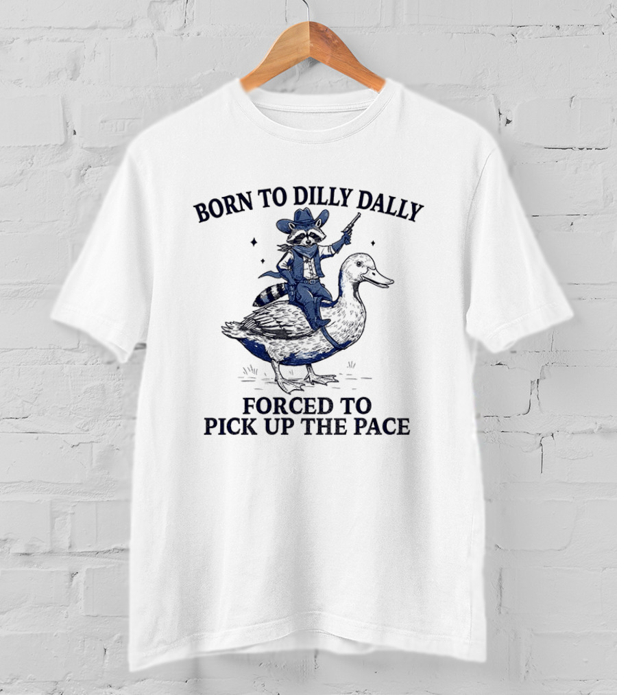 Raccoon Cowboy Riding Duck Born To Dilly Dally Forced To Pick Up The Pace T-Shirt