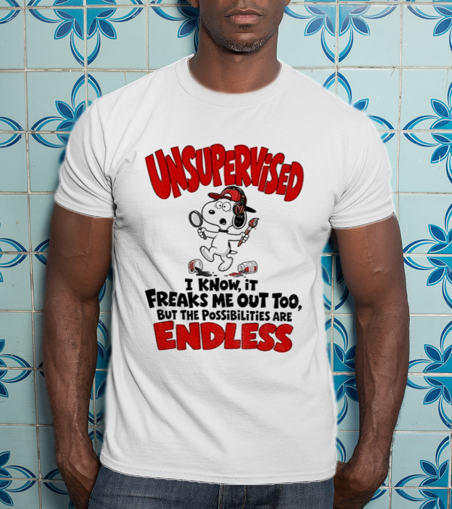 Snoopy Unsupervised I Know It Freaks Me Out Too But The Possibilities Are Endless T-Shirt