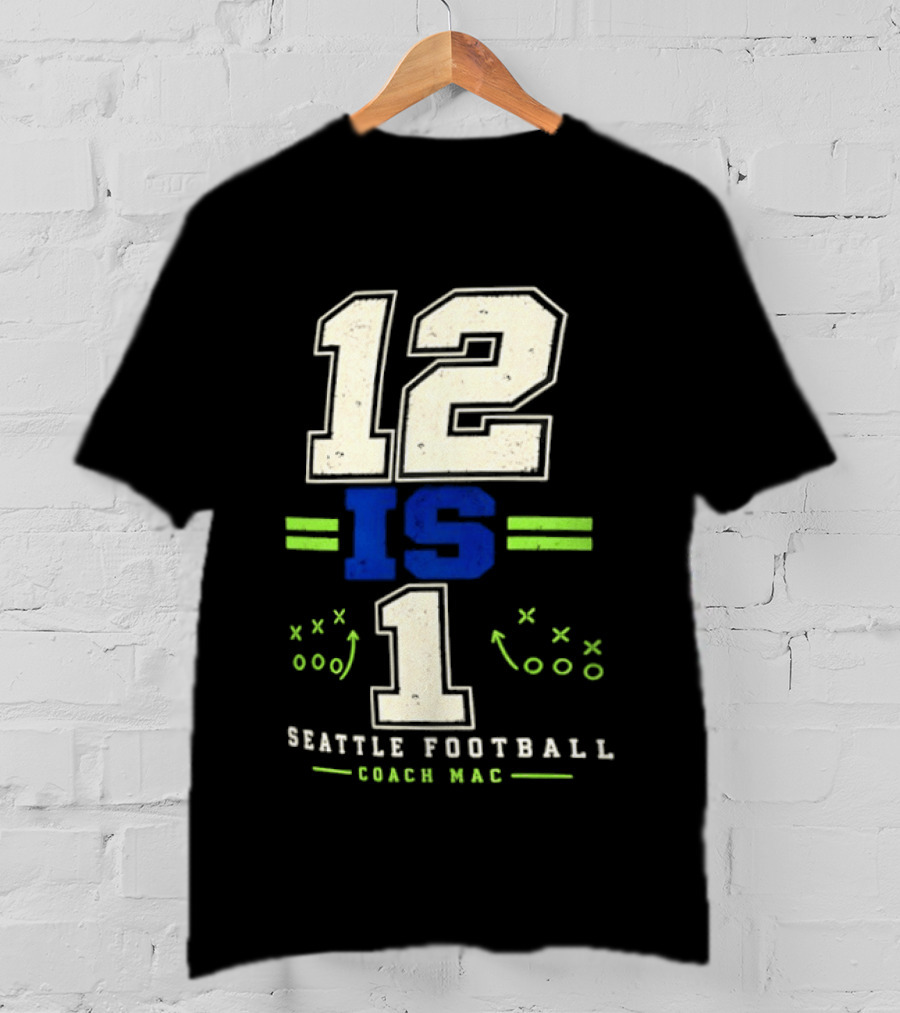 12 Is 1 Seattle Football Coach Mac T-Shirt