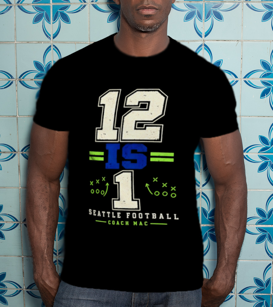 12 Is 1 Seattle Football Coach Mac T-Shirt