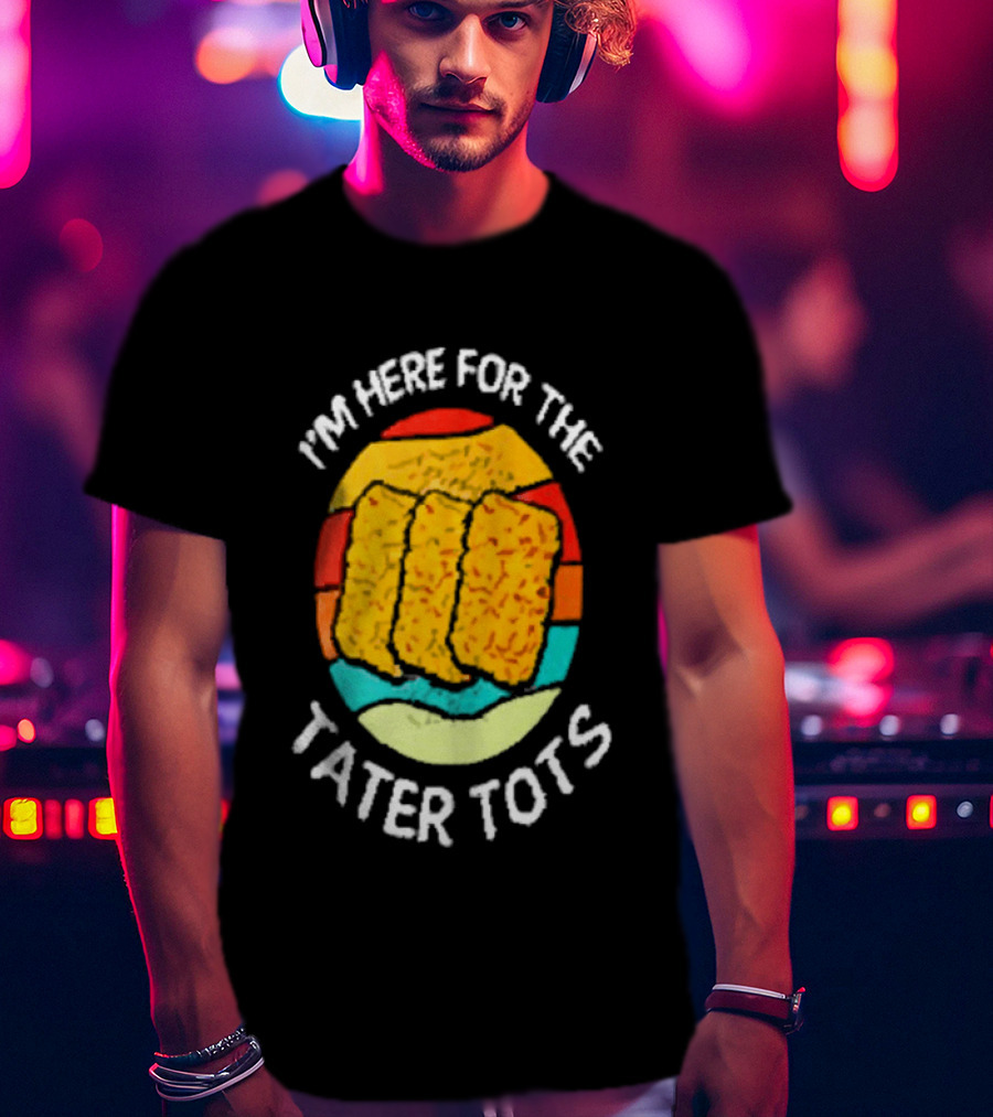 I'm Here For The Tater Tots Retro Food Lover T-Shirt
