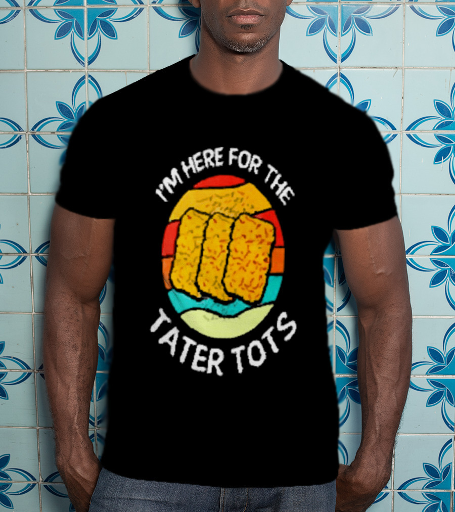 I'm Here For The Tater Tots Retro Food Lover T-Shirt